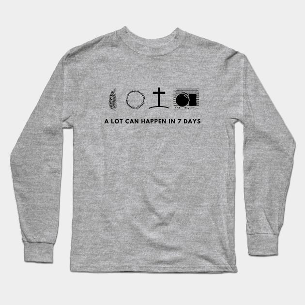 A lot can happen in 7 days, easter design black text Long Sleeve T-Shirt by Selah Shop